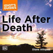 The Complete Idiot's Guide to Life After Death