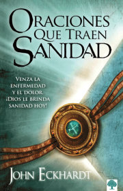 Oraciones que traen sanidad: Venza la enfermedad y el dolor. ¡Dios le brinda sanidad hoy! / Prayers That Bring Healing 