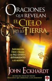Oraciones que revelan el cielo en la tierra / Prayers That Release Heaven on Earth 