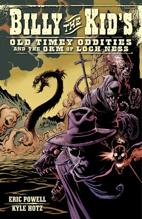 Couverture : Billy the Kid's Old Timey Oddities, tome 3 : the Orm of Loch Ness: The Orm of Loch Ness
