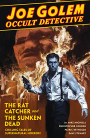 Joe Golem Occult Detective Volume 1- The Rat Catcher and The Sunken Dead 