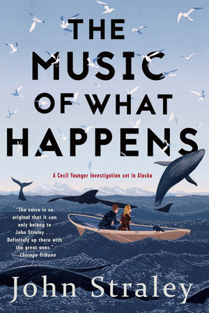 The Music Of What Happens By John Straley 9781616959159 Penguinrandomhouse Com Books