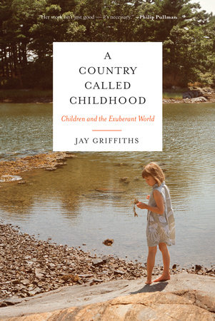 A Country Called Childhood by Jay Griffiths: 9781619025844