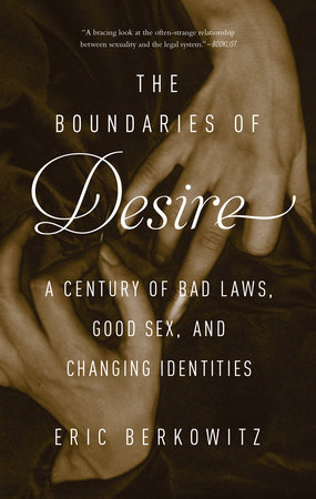 The Boundaries of Desire by Eric Berkowitz: 9781619027466 | PenguinRandomHouse.com: Books
