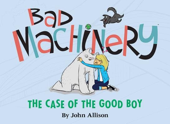 Couverture : Bad machinery: The case of the good boy