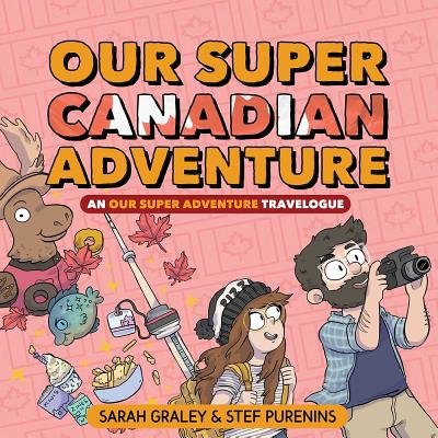 Couverture : Our Super Canadian Adventure: An Our Super Adventure Travelogue