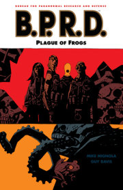 B.P.R.D. Volume 3: Plague of Frogs 