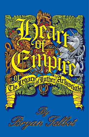Heart Of Empire The Legacy Of Luther Arkwright 2nd Edition By Bryan Talbot Penguinrandomhouse Com Books