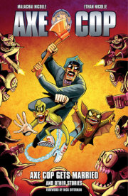 Axe Cop Volume 5: Axe Cop Gets Married and Other Stories 