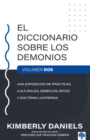 El Diccionario sobre los demonios - Vol. 2: Una exposición de prácticas culturales, símbolos, mitos y doctrina luciferina / The Demon Dictionary Volume Two