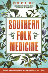 Southern Folk Medicine by Phyllis D. Light