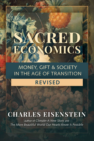 Sacred Economics Revised by Charles Eisenstein 9781623175764