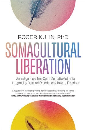 Somacultural Liberation by Roger Kuhn, PhD: 9781623178826