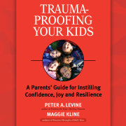 Trauma-Proofing Your Kids 