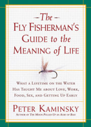 The Fly Fisherman's Guide to the Meaning of Life 