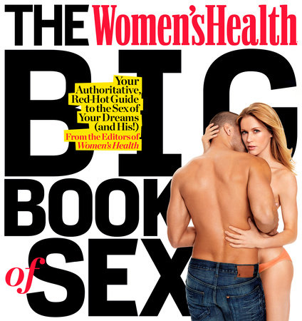 The Women s Health Big Book of Sex by Editors of Women s Health Maga 9781623366285 PenguinRandomHouse Books