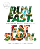 Run Fast. Eat Slow. by Shalane Flanagan