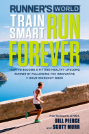Runner's World Train Smart, Run Forever by Bill Pierce