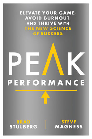 Peak Performance: Elevate Your Game, Avoid Burnout, and Thrive with the New  Science of Success: Stulberg, Brad, Magness, Steve: 9781623367930:  : Books