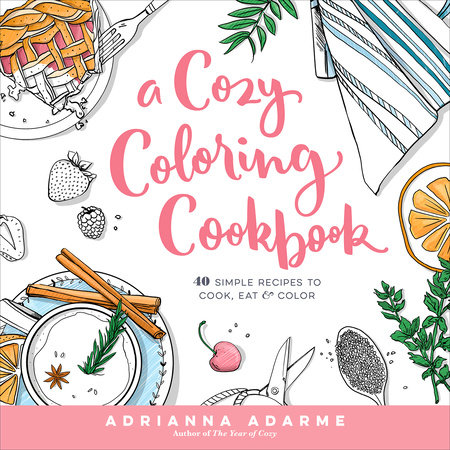 A Cozy Coloring Cookbook by Adrianna Adarme: 9781623368326