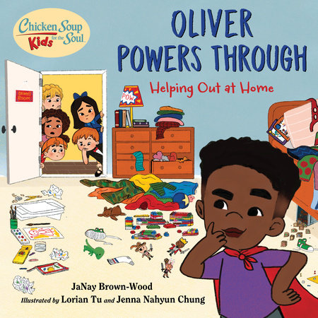 Chicken Soup for the Soul KIDS: Oliver Powers Through by JaNay Brown-Wood:  9781623542788 | PenguinRandomHouse.com: Books