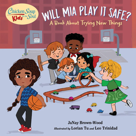 Chicken Soup for the Soul KIDS: Will Mia Play It Safe? by JaNay