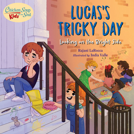 Chicken Soup For the Soul KIDS: Lucas's Tricky Day by Rajani LaRocca:  9781623542832 | PenguinRandomHouse.com: Books