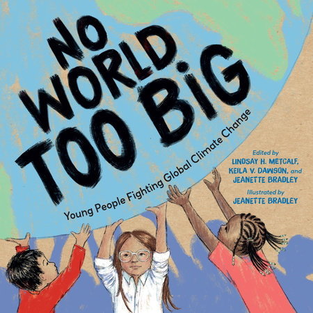 No World Too Big by Lindsay H. Metcalf, Jeanette Bradley, Keila V