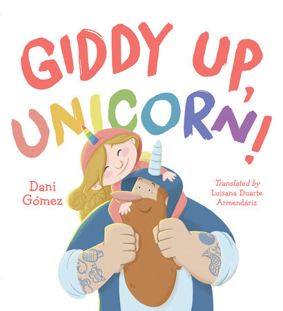 Giddy Up, Unicorn! by Dani Gomez: 9781623544850 | PenguinRandomHouse.com: Books