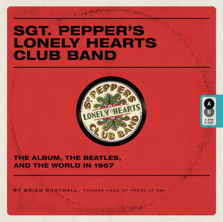 Sgt Pepper S Lonely Hearts Club Band By Brian Southall Penguinrandomhouse Com Books