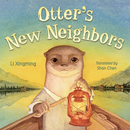 Otter's New Neighbors by Li Xingming: 9781623547554