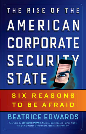 The Rise of the American Corporate Security State by Beatrice