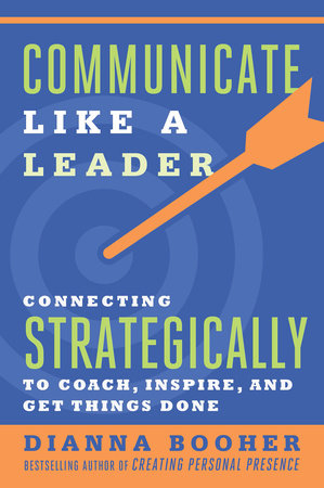 Communicate Like a Leader by Dianna Booher: 9781626569003