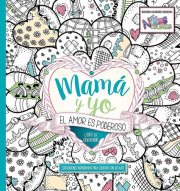 Mamá y yo El amor es poderoso  libro de colorear / Mommy and Me: Love is Powerful. Coloring Book 