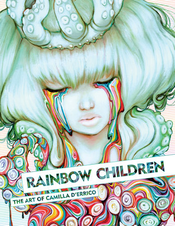 Rainbow Children: The Art of Camilla d'Errico by Camilla d