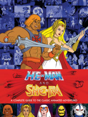 He-Man and She-Ra: A Complete Guide to the Classic Animated Adventures 