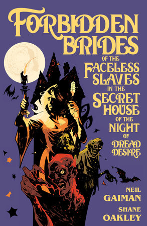 Neil Gaiman's Forbidden Brides of the Faceless Slaves in the Secret House  of the Night of Dread Desire by Neil Gaiman: 9781630089702 