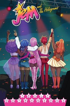 Jem And The Holograms Vol 5 Truly Outrageous By Kelly Thompson 9781631409141 Penguinrandomhouse Com Books