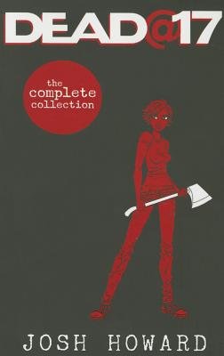 Couverture : Dead @ 17 : the Complete Collection: The Complete Collection