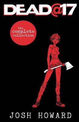 Couverture : Dead@17: the Complete Collection