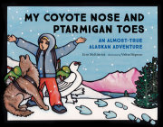 My Coyote Nose and Ptarmigan Toes 