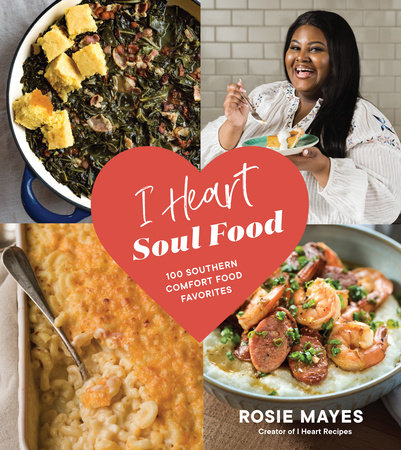 I Heart Soul Food By Rosie Mayes 9781632173096 Penguinrandomhouse Com Books