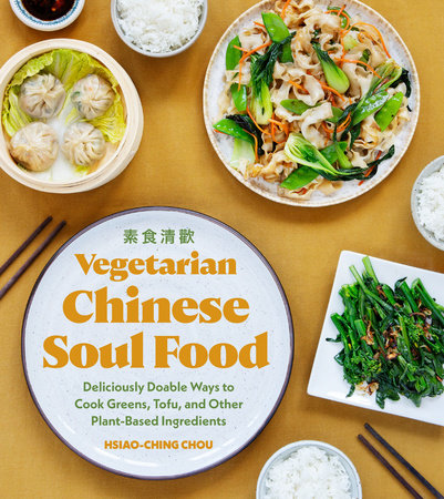 Vegetarian Chinese Soul Food By Hsiao Ching Chou 9781632173331 Penguinrandomhouse Com Books