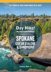 Day Hike Inland Northwest: Spokane, Coeur d’Alene, and Sandpoint, 2nd Edition 