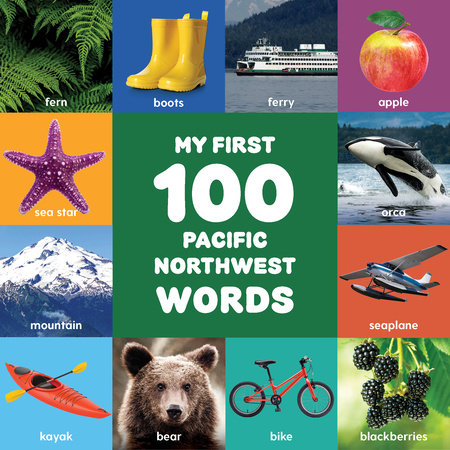 My First 100 Pacific Northwest Words  