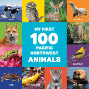 My First 100 Pacific Northwest Animals