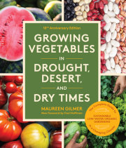 Growing Vegetables in Drought, Desert, and Dry Times, 10th Anniversary Edition 
