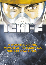 Ichi-F: A Worker's Graphic Memoir of the Fukushima Nuclear Power Plant