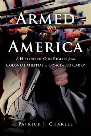 Armed in America by Patrick J. Charles