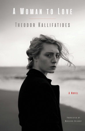 A Woman to Love by Theodor Kallifatides: 9781635426359